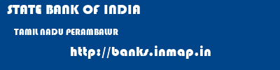 STATE BANK OF INDIA  TAMIL NADU PERAMBALUR    banks information 